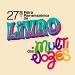 27ª Feira Pan-Amazônica do Livro e das Multivozes no Hangar